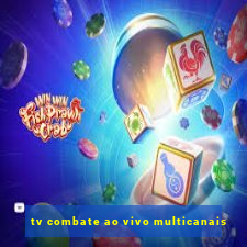 tv combate ao vivo multicanais